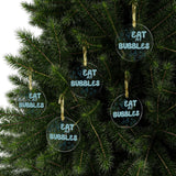 Eat My Bubbles Acrylic Ornament
