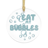 Eat My Bubbles Acrylic Ornament