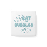 Porcelain Magnet — "Eat My Bubbles"